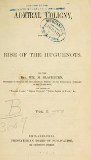 Cover of: Admiral Coligny, and the rise of the Huguenots.