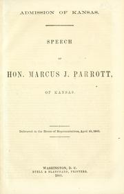 Cover of: Admission of Kansas.: Speech of Hon. Marcus J. Parrott, of Kansas. Delivered in the House of Representatives, April 10, 1860.
