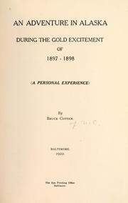 An adventure in Alaska during the gold excitement of 1897-1898 by Bruce Cotten