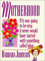 Cover of: Motherhood: if it was going to be easy, it never would have started with something called labor