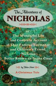 Cover of: The adventures of Nicholas: or the wonderful life and complete account of that famous toymaker and children's friend, Nicholas, better known as Santa Claus