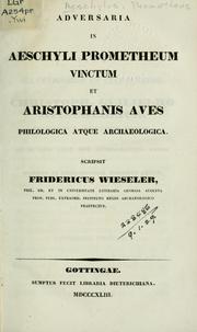 Cover of: Adversaria in Aeschyli Prometheum vinctum et Aristophanis Aves, philologica atque archaeologica by Friedrich Wieseler