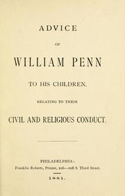 Cover of: Advice of William Penn to his children: relating to their civil and religious conduct.