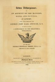 Cover of: Aedes Althorpianae; or, Account of the mansion, books, and pictures, at Althorp: the residence of George John, earl Spencer, K.G. To which is added a supplement to the Bibliotheca Spenceriana.