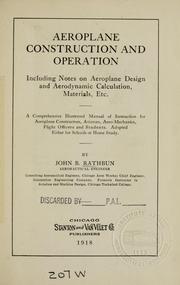 Cover of: Aeroplane construction and operation: including notes on aeroplane design and aerodynamic calculation, materials, etc. A comprehensive illustrated manual of instruction for aeroplane constructors, aviators, aero-mechanics, flight officers and students. Adapted either for schools or home study.