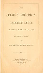 Cover of: The African squadron: Ashburton treaty: consular sea letters. Reviewed, in an address
