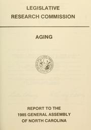Cover of: Aging: report to the 1985 General Assembly of North Carolina