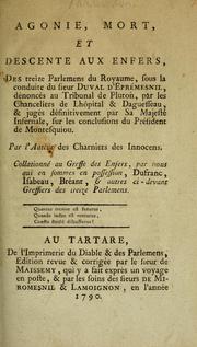 Cover of: Agonie, mort, et descente aux enfers: des treize Parlemens du Royaume, sous la conduite du sieur Duval d'Eprémesnil, dénoncés au Tribunal de Pluton ...