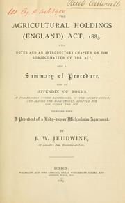 Cover of: Agricultural Holdings (England) Act, 1883: with notes and an introductory chapter on the subject matter of the act, also a summary of procedure, and an appendix of forms...