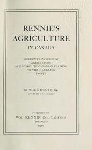 Cover of: Agriculture in Canada: modern principles of agriculture applicable to Canadian farming to yield greater profit.