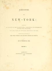 Cover of: Agriculture of New-York: comprising an account of the classification, composition and distribution of the soils and rocks ... together with a condensed view of the climate and the agricultural productions of the state.