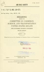 Cover of: Air bag safety: hearing before the Committee on Commerce, Science, and Transportation, United States Senate, One Hundred Fourth Congress, second session, March 7, 1996.