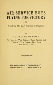 Cover of: Air service boys flying for victory: or, Bombing the last German stronghold.