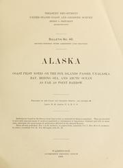 Cover of: Alaska: coast pilot notes on the Fox Islands passes, Unalaska Bay, Bering Sea, and Arctic Ocean as far as Point Barrow.