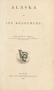 Cover of: Alaska and its resources. by William Healey Dall