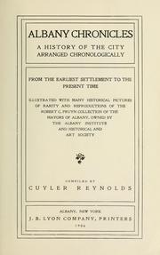 Cover of: Albany chronicles: a history of the city arranged chronologically, from the earliest settlement to the present time; illustrated with many historical pictures of rarity and reproductions of the Robert C. Pruyn collection of the mayors of Albany, owned by the Albany institute and historical and art society