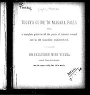 Cover of: Tugby's guide to Niagara Falls: being a complete guide to all the points of interest around and in the immediate neighbourhood; embellished with views copied from photographs made especially for this work.