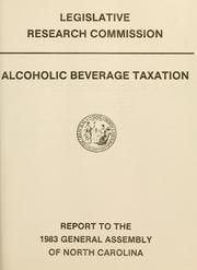 Cover of: Alcoholic beverage taxation: report to the 1983 General Assembly of North Carolina
