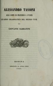 Cover of: Alessandro Tassoni alla corte di Francesco I d'Este: quadro drammatico del secolo 17