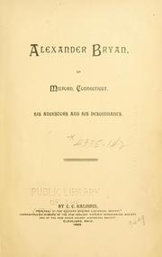 Cover of: Alexander Bryan of Milford, Connecticut: his ancestors and his descendants