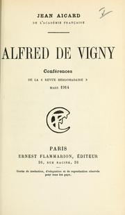 Cover of: Alfred de Vigny: conférences de la "Revue hebdomadaire", Mars 1914.