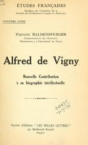 Cover of: Alfred de Vigny, nouvelle contribution à sa biographie intellectuelle.