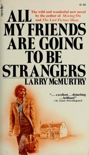 All My Friends Are Going to Be Strangers by Larry McMurtry