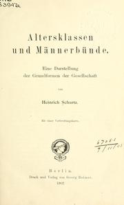 Cover of: Altersklassen und Männerbünde: eine Darstellung der Grundformen der Gesellschaft; mit einer Verbreitungskarte.