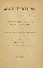 Cover of: Amateur fruit growing.: A practical guide to the growing of fruit for home use and the market. Written with special reference to colder climates.