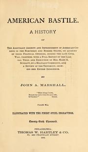 Cover of: American bastile: a history of the arbitrary arrests and imprisonment of American citizens in the northern and border states, on account of their political opinions, during the late Civil War, together with a full report of the illegal trial and execution of Mrs. Mary E. Surratt, by a military commission, and a review of the testimony, showing her entire innocence