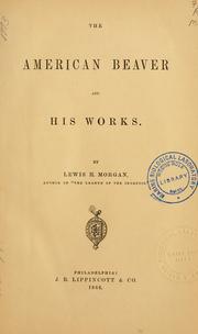 Cover of: The American beaver and his works. by Lewis Henry Morgan
