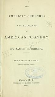 Cover of: The American churches the bulwarks of American slavery by Birney, James Gillespie