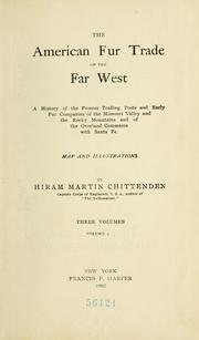 Cover of: American fur trade of the far West: a history of the pioneer trading posts and early fur companies of the Missouri valley and the Rocky mountains and of the overland commerce with Santa Fe...