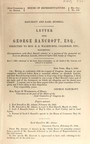 Cover of: Bancroft and Earl Russell: letter from George Bancroft, esq., directed to Hon. E.B. Washburne, chairman, etc., transmitting correspondence to Earl Russell relative to a portion of the memorial address on Abraham Lincoln, delivered before both houses of Congress