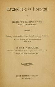 Cover of: Battle-field and hospital, or, Lights and shadows of the great rebellion by Linus Pierpont Brockett