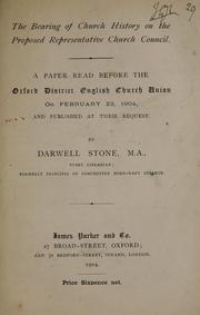 Cover of: bearing of church history on the proposed Representative Church Council: a paper read before the Oxford District English Church Union on February 23, 1904, and published at their request