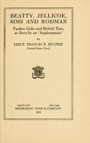 Cover of: Beatty, Jellicoe, Sims and Rodman: Yankee Gobs and British Tars as seen by an "Anglomanic,"