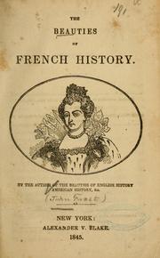 Cover of: The beauties of French history by John] Frost