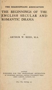 Cover of: The beginnings of the English secular and romantic drama: a paper read before the Shakespeare Association on Friday, February 29, 1920.