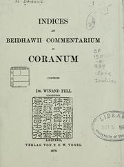 Cover of: Beidhawii Commentarius in Coranum ex codd. parisiensibus, dresdensibus et lipsiensibus edidit indicibusque instruxit H.O. Fleischer.: Indices, confecit Winand Fell.