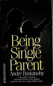 Cover of: Being a single parent by André Bustanoby