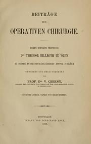Cover of: Beiträge zur operativen Chirurgie.: Herrn Hofrath Professor Dr. Theodor Billroth in Wien, zu seinem fünfundzwanzigjährigen Doctor-Jubiläum.