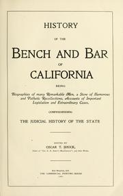 Cover of: History of the bench and bar of California: being biographies of many remarkable men: a store of humorous and pathetic recollections, accounts of important legislation and extraordinary cases, comprehending the judicial history of the state