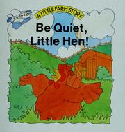 Cover of: Be quiet, Little Hen!