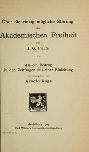 Cover of: Über die einzig mögliche Störung der akademischen Freihiet: von J. G. Fichte.