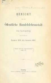 Bericht über die Öffentliche Handelslehranstalt zu Leipzig für die Zeit von Ostern 1878 bis Ostern 1897 .. by Leipzig. Öffentliche Handelslehranstalt.