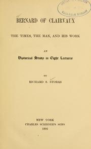 Cover of: Bernard of Clairvaux, the times, the man, and his work by Storrs, Richard S., Storrs, Richard S.