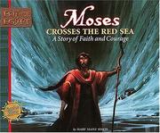 Cover of: Moses crosses the Red Sea: a story of faith and courage
