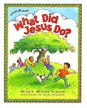 Cover of: What did Jesus do? by Mary Manz Simon