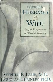 Cover of: Between husband & wife: gospel perspectives on marital intimacy